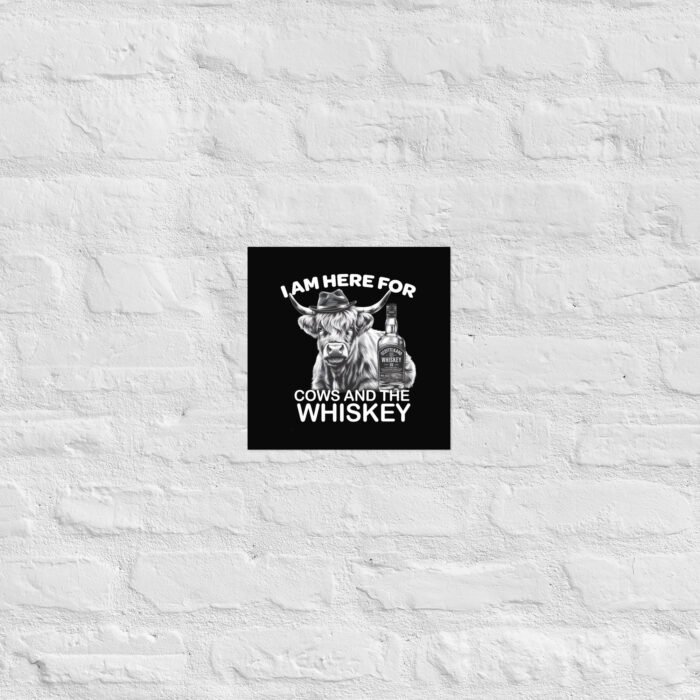 I am here for Cows and the whiskey Poster - Image 4
