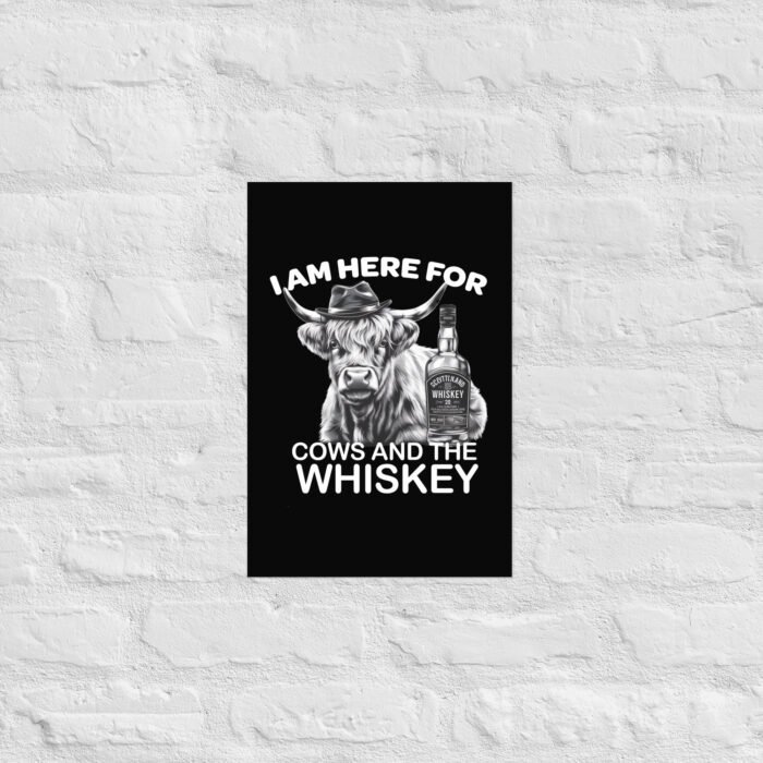 I am here for Cows and the whiskey Poster - Image 8
