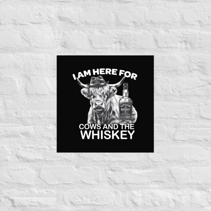 I am here for Cows and the whiskey Poster - Image 10