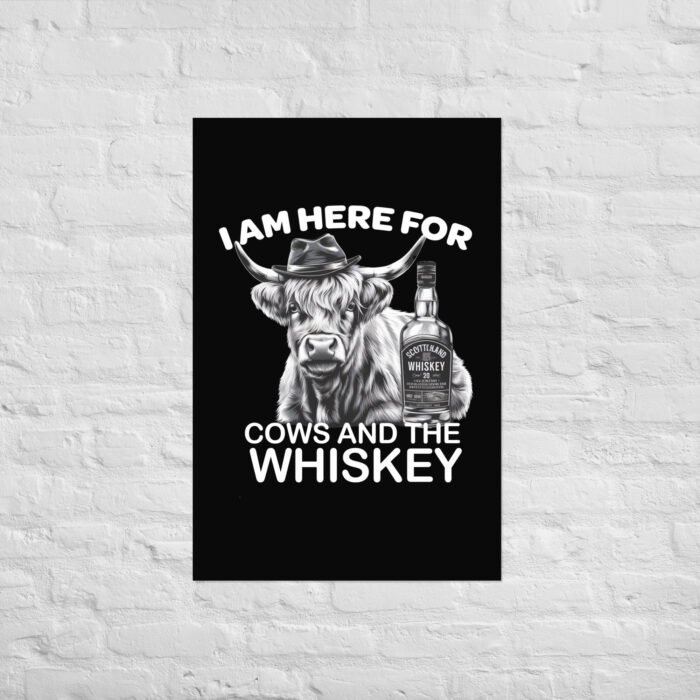 I am here for Cows and the whiskey Poster - Image 14