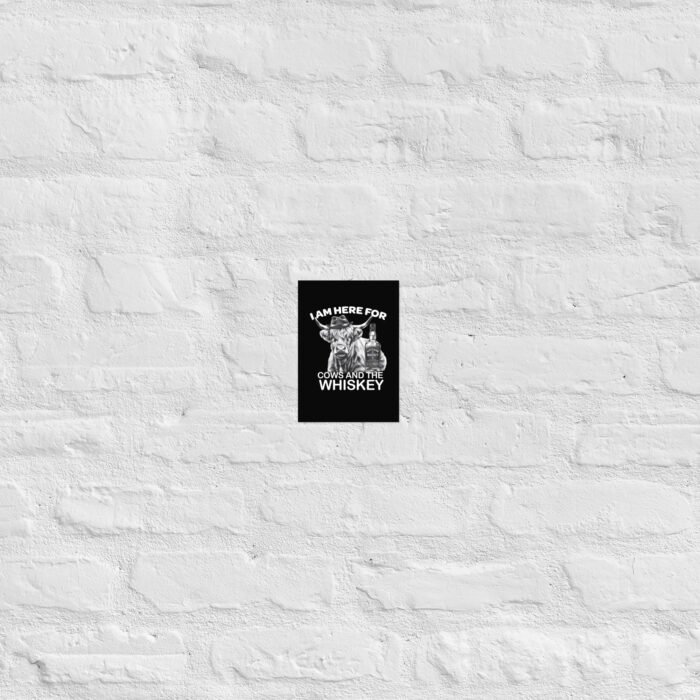 I am here for Cows and the whiskey Poster - Image 15
