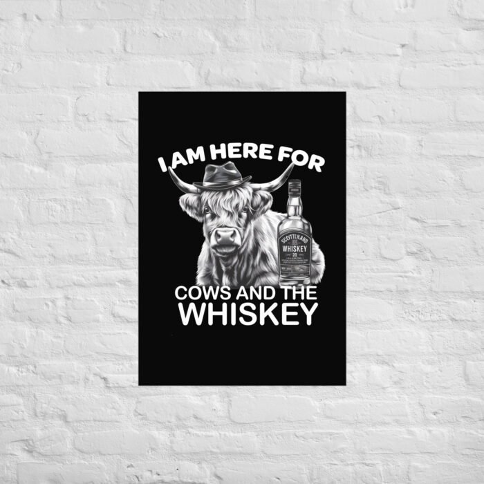 I am here for Cows and the whiskey Poster - Image 2
