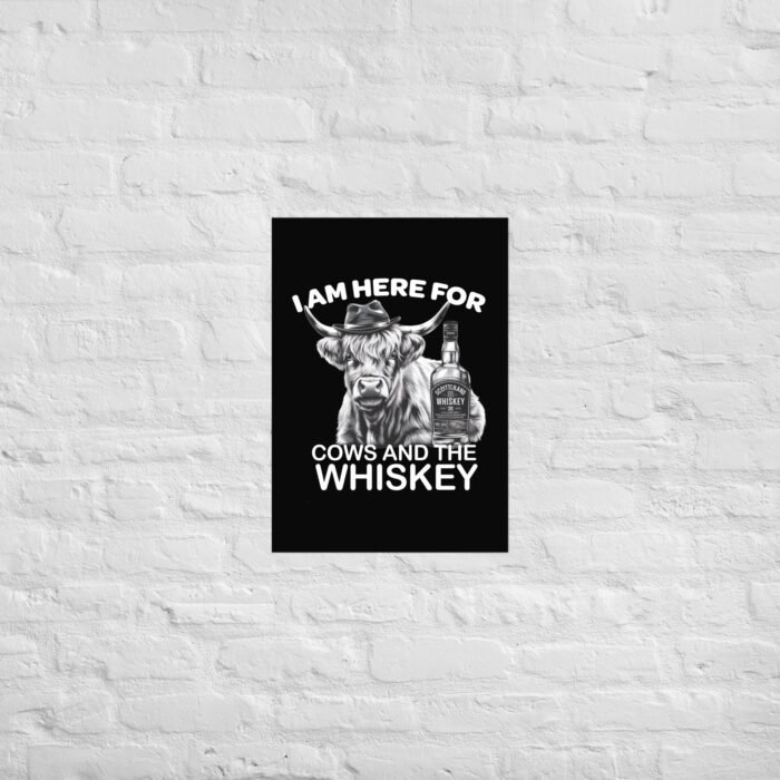 I am here for Cows and the whiskey Poster - Image 3