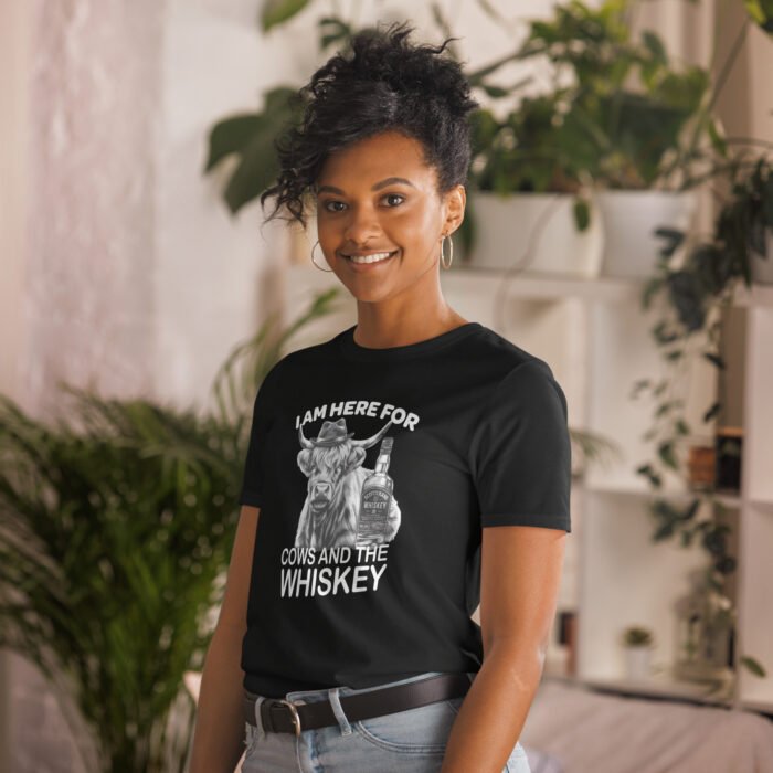 I am here for Cows and the Whiskey Short-Sleeve Unisex T-Shirt - Image 5