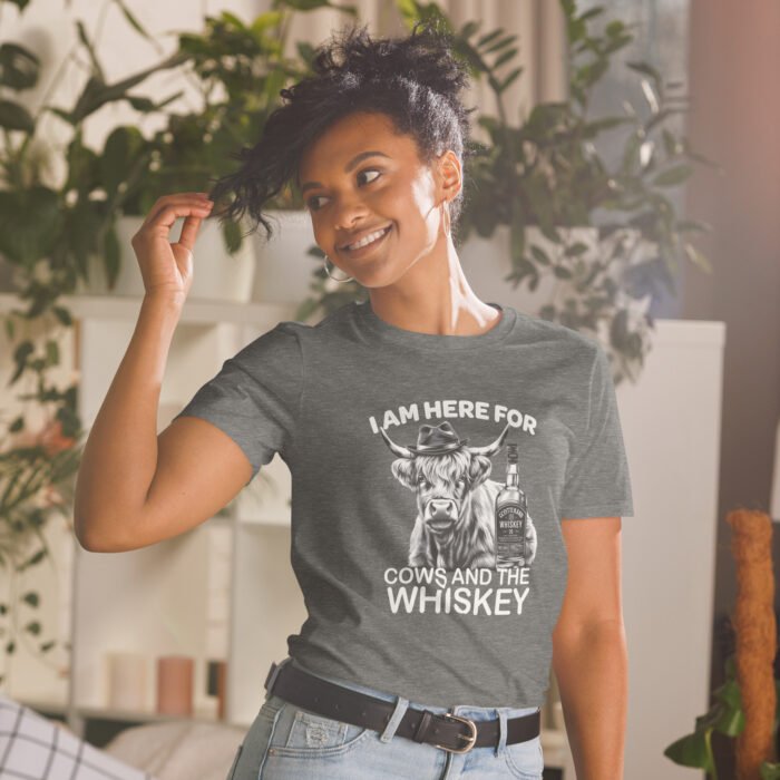 I am here for Cows and the Whiskey Short-Sleeve Unisex T-Shirt - Image 18