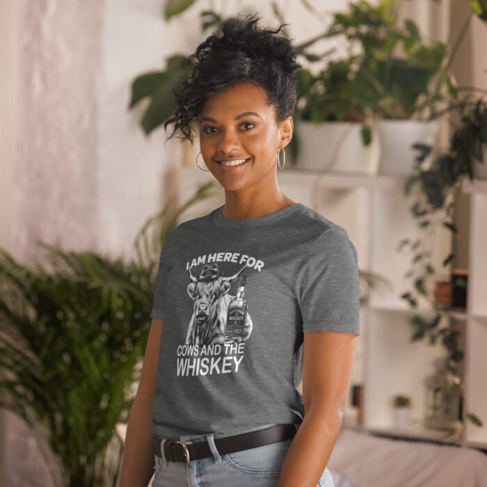 I am here for Cows and the Whiskey Short-Sleeve Unisex T-Shirt - Image 19