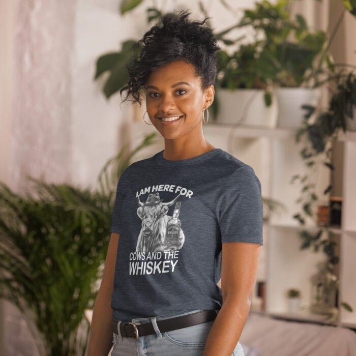 I am here for Cows and the Whiskey Short-Sleeve Unisex T-Shirt - Image 13