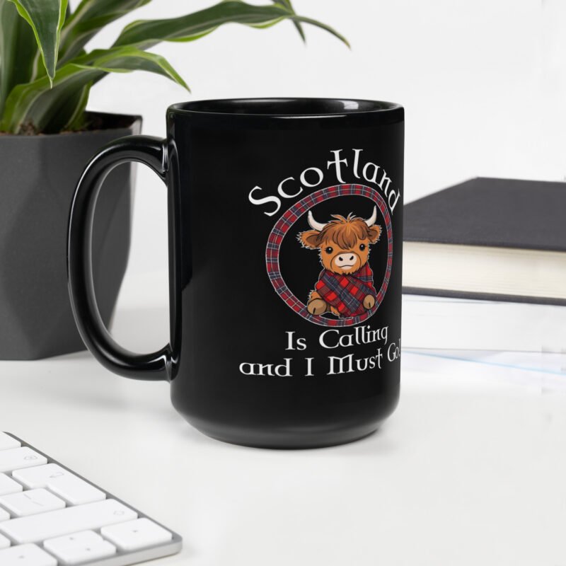 Scotland is calling and I must go! Black Glossy Mug